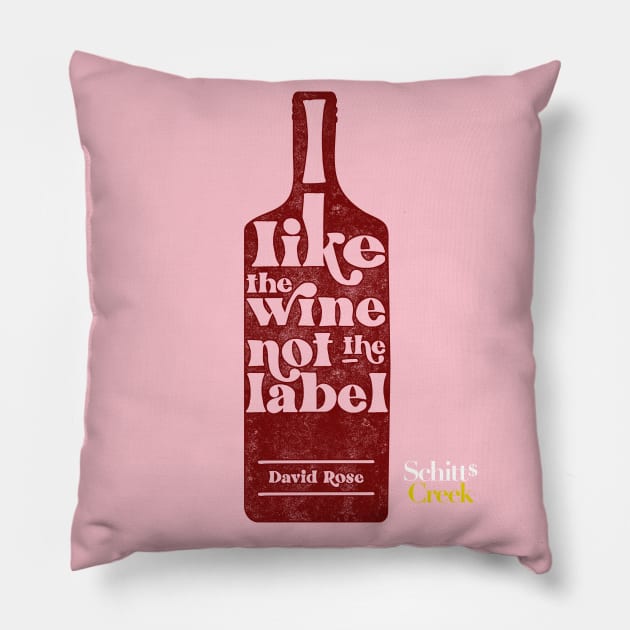 I Like The Wine Not The Label - David Rose - Schitt's Creek Pillow by YourGoods