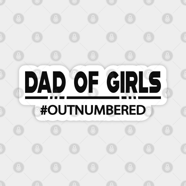 Dad of Girls #outnubered Magnet by KC Happy Shop