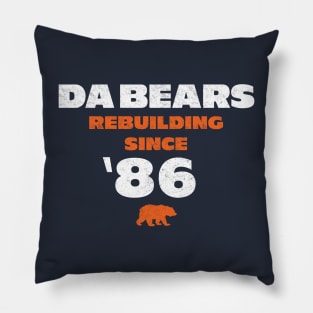 Da Bears - Rebuilding Since '86 Pillow