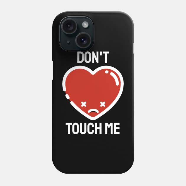 Anti Valentines Day - Don’t Touch Me! Phone Case by KatiNysden