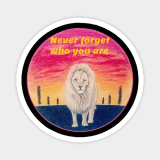 Never forget who you are - lion Magnet