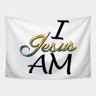 Jesus the GREAT I AM.  Christianity, Bible, Jesus, God, I am, t-shirt Tapestry