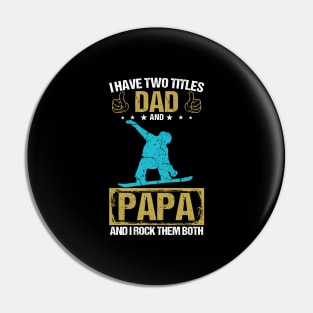 I Have Two Titles Dad And Papa And I Rock Them Both Pin