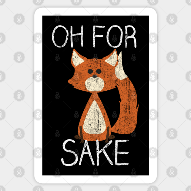 Oh For Fox Sake - Oh For Fox Sake - Sticker