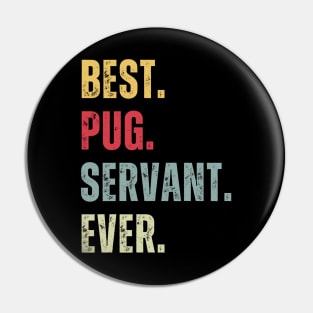 Best Pug Servant Ever Pin