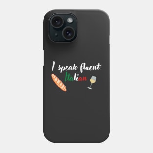 I speak fluent Italian, text with Italian flag, wine and baguette Phone Case