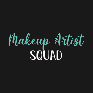 Makeup Artist Squad, Funny Makeup Artist Graduation Gift T-Shirt