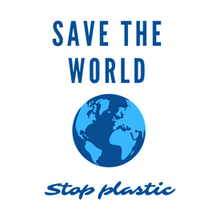 Save the World. Stop Plastic. Earth day. T-Shirt