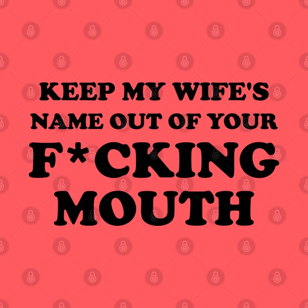 keep my wife name out your fucking mouth- will smith saying by cedricrms