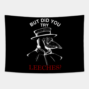 But did you try leeches? Tapestry