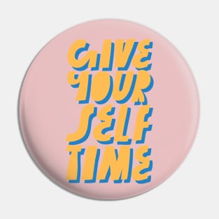 Give yourself time Pin