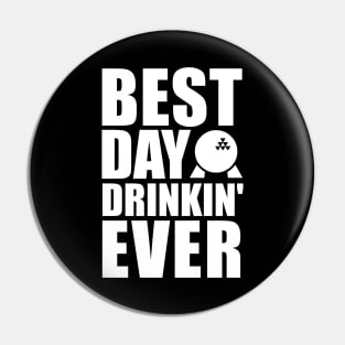 Best Day Drinkin' Ever Pin