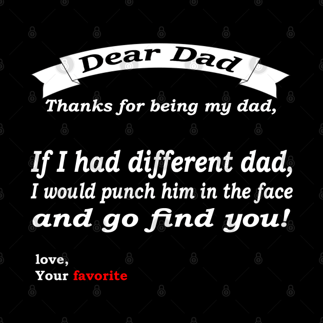 If I Had A Different Dad I Would Punch Him In The Face  fathers day gift by sarabuild