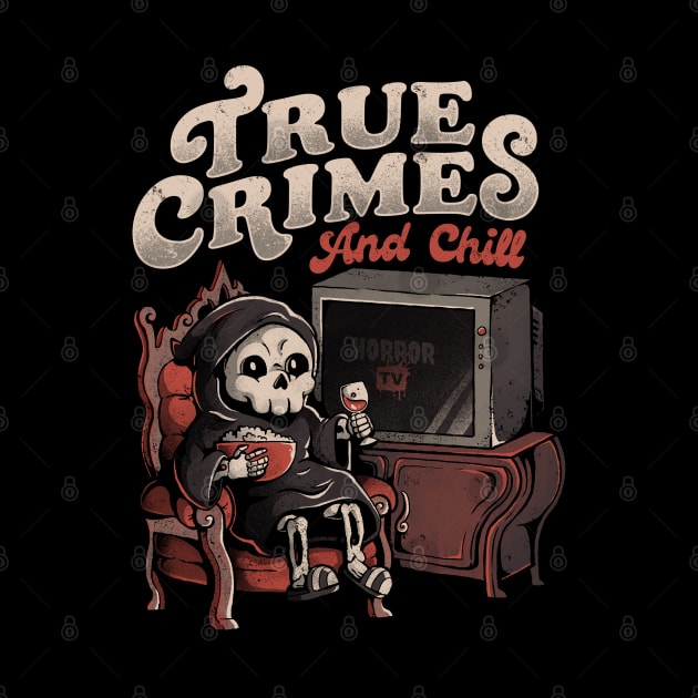 True Crimes and Chill - Funny Goth True Crime Chill Halloween Gift by eduely