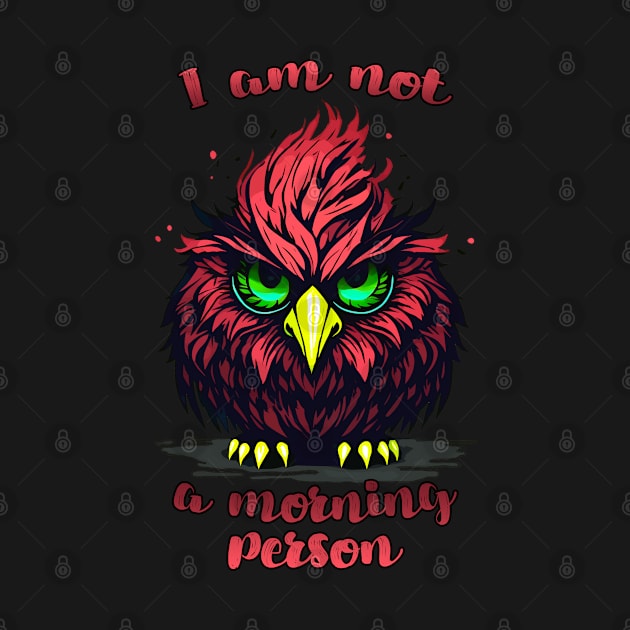 I am not  a morning person by Rusty Lynx Design