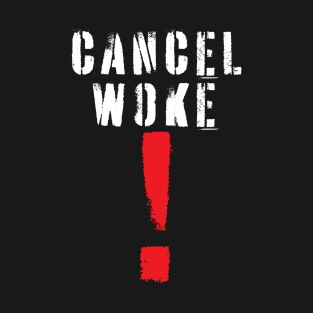 Cancel Woke! T-Shirt