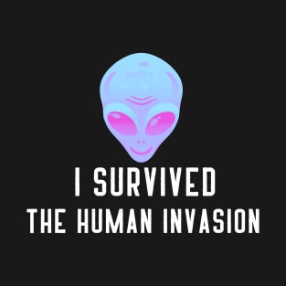 I survived the human invasion Alien T-Shirt