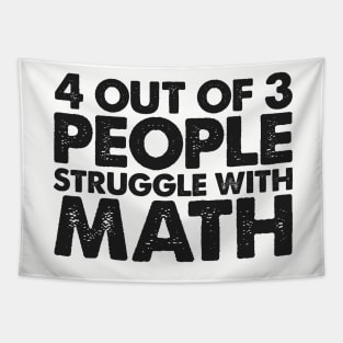 4 Out Of 3 People Struggle With Math Tapestry