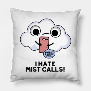 I Hate Mist Calls Funny Cloud Pun Pillow