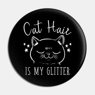 Cat Hair Is My Glitter Pin