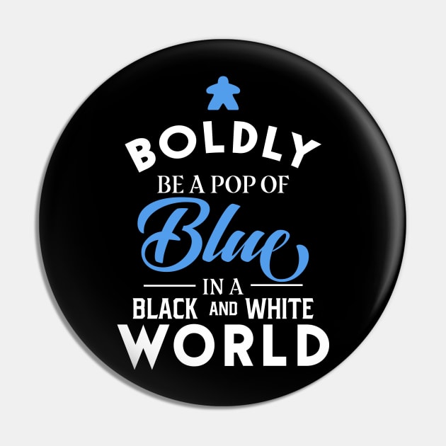 Blue Meeple Boldly Be A Pop of Color Board Games Meeples and Tabletop RPG Addict Pin by pixeptional