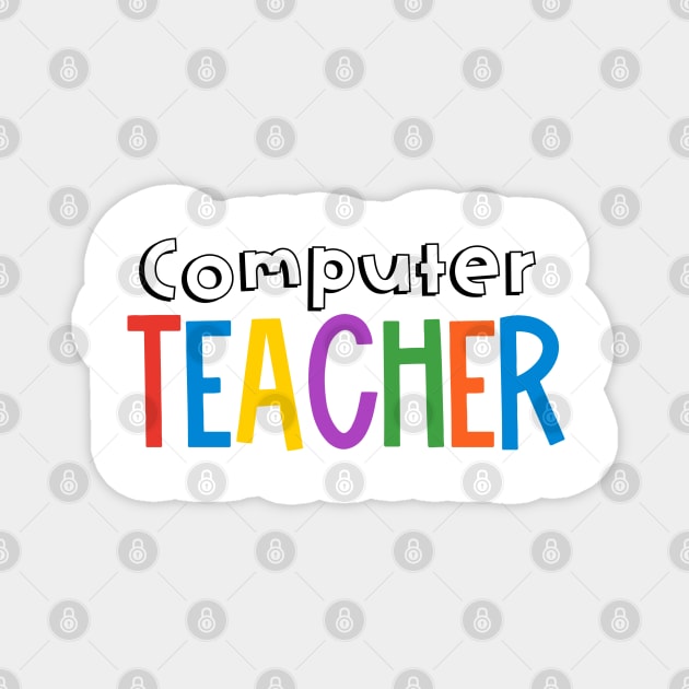 Rainbow Computer Teacher Magnet by broadwaygurl18