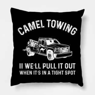 Camel Towing Company II We’ll Pull It Out When It’s In A Tight Spot Pillow