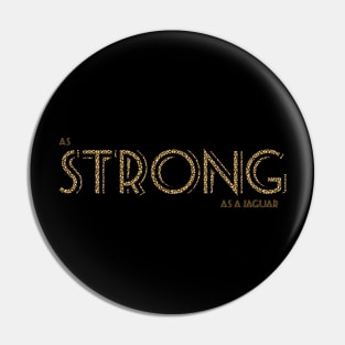 As Strong As A Jaguar Pin