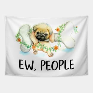 Pug Dog Ew, People Cute Puppy Lover Funny Gift Snarky Sarcastic Work School Saying Tapestry