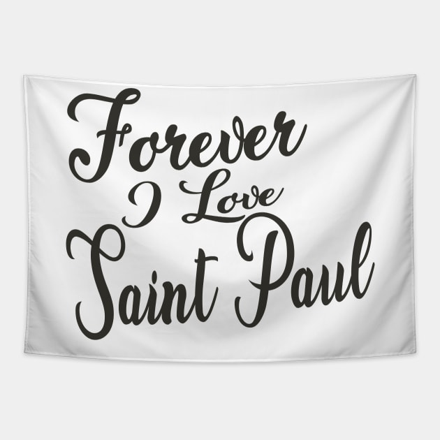 Forever i love Saint Paul Tapestry by unremarkable