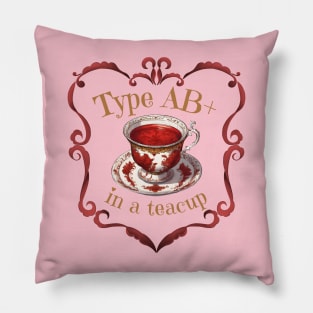Type AB+ In A Teacup Pillow