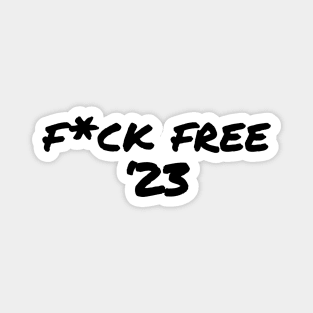 F*ck Free '23 Magnet