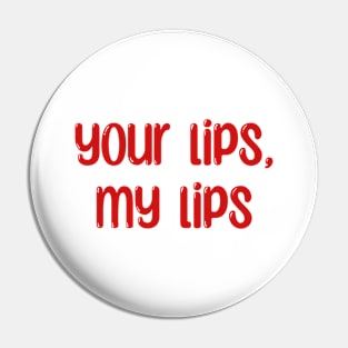 your lips, my lips Pin