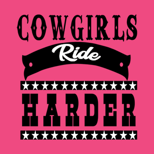 Cowgirls Ride Harder T-Shirt