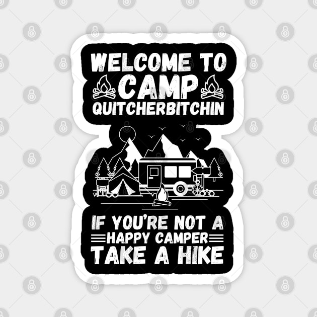 Welcome to Camp Quitcherbitchin If You’re Not A Happy Camper Take A Hike, Funny Camping Gift Magnet by JustBeSatisfied