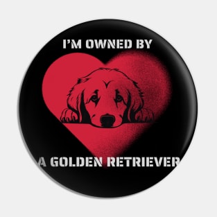 I am Owned by a Golden Retriever  Gift for Golden Retriever  Owners Pin