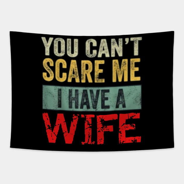 You can't scare me I have a Wife Tapestry by Tee Shop