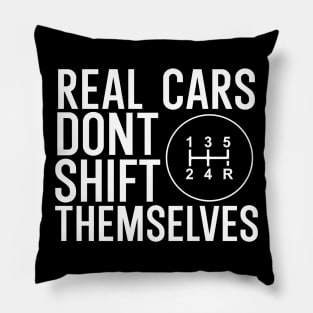 Real cars dont shift themselves Pillow