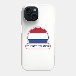 The Netherlands Country Badge - The Netherlands Flag Phone Case