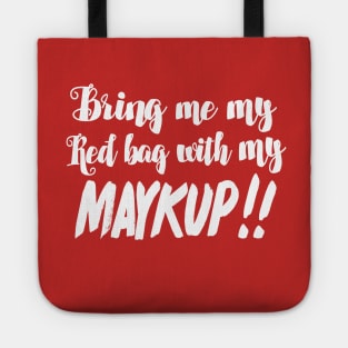 Bring Me My Red Bag With My MAYKUP!! 90 Day Fiance TV Quotes Tote