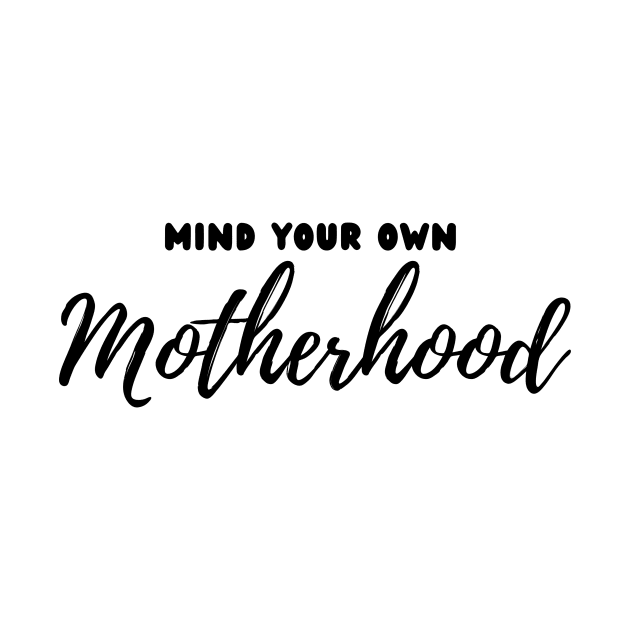 Mind Your Own Motherhood by Unicorns and Farts