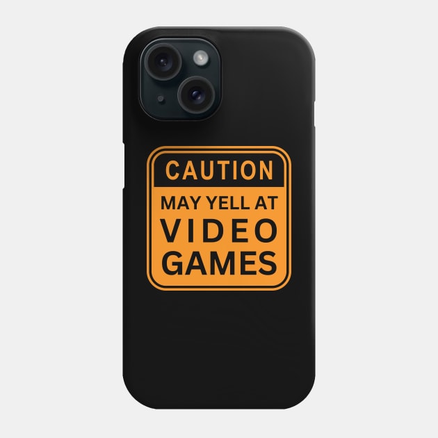 Caution: May Yell At Video games Phone Case by SusceptibleDesigns