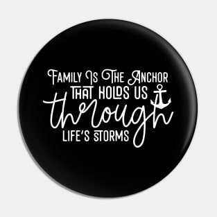 Family Is The Anchor That Holds Us Through Life's Storms Pin