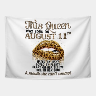 This Queen Was Born On August 11th Hated By Many Loved By Plenty Heart Fire A Mouth Can't Control Tapestry