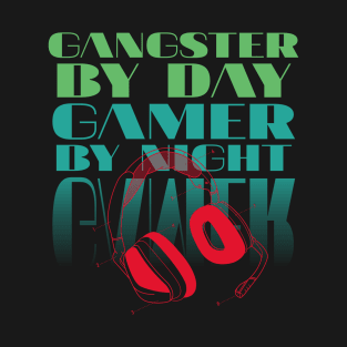 Gangster By Day gamer By Night T-Shirt