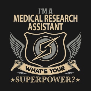 Medical Research Assistant T Shirt - Superpower Gift Item Tee T-Shirt