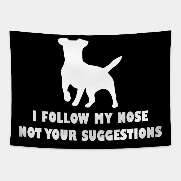 funny jack  russell dog i follow my nose not your suggestions Tapestry by spantshirt