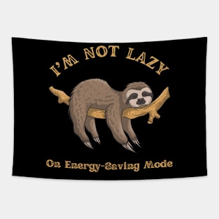 Not Lazy, Energy-Saving Mode, Funny Sloth, Sarcastic Saying Tapestry