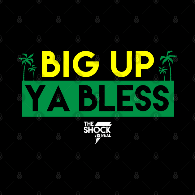 Big Up Ya Bless by Theshockisreal