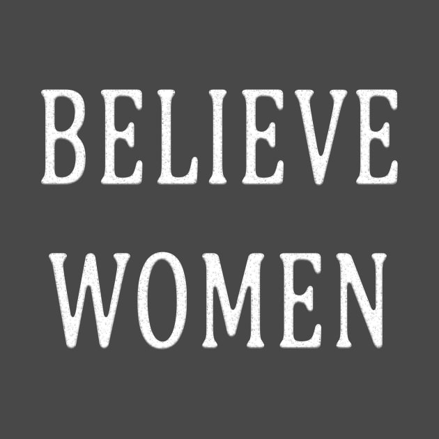 Believe Women -- white text by Jen Talley Design